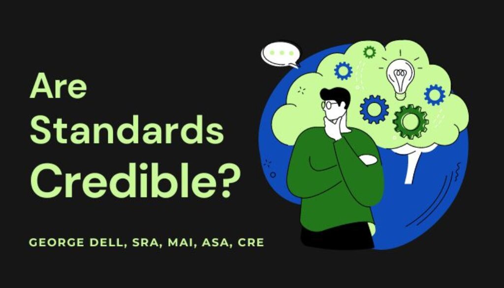 Black background with green text: Are Standards Credible? by George Dell, SRA, MAI, ASA, CRE