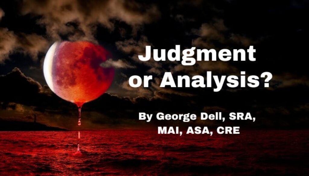 Red Moon over a red sea (alternate universe) picture with dark gray clouds. White text reads: Judgment or Analysis? by George Dell, SRA, MAI, ASA, CRE