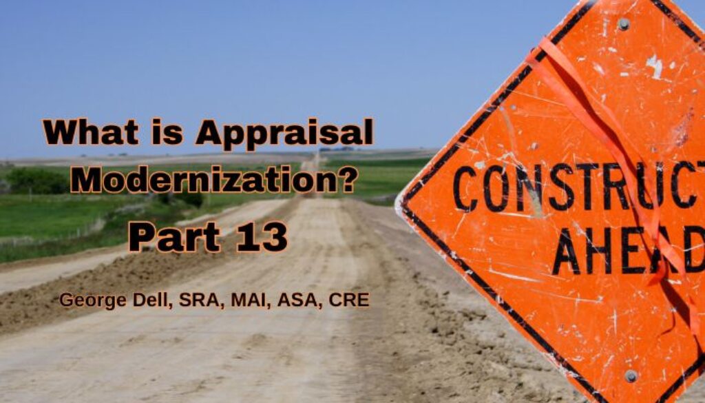 Road sign reads: Construction Ahead. Text read: What is Appraisal Modernization? Pt 13 by George Dell, SRA, MAI, ASA, CRE