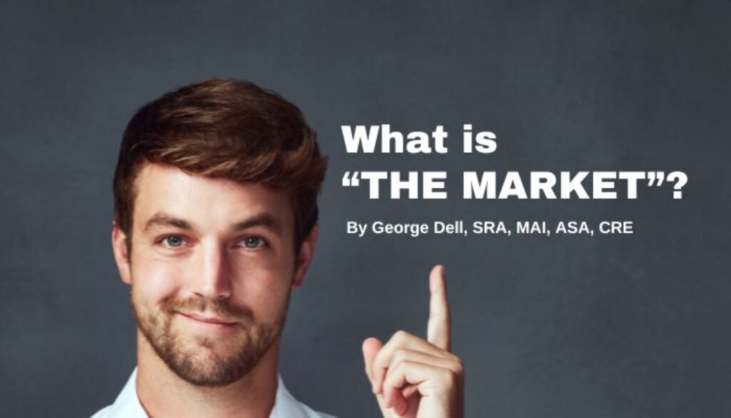 Young man asking What is "The Market"? by George Dell, SRA, MAI, ASA, CRE