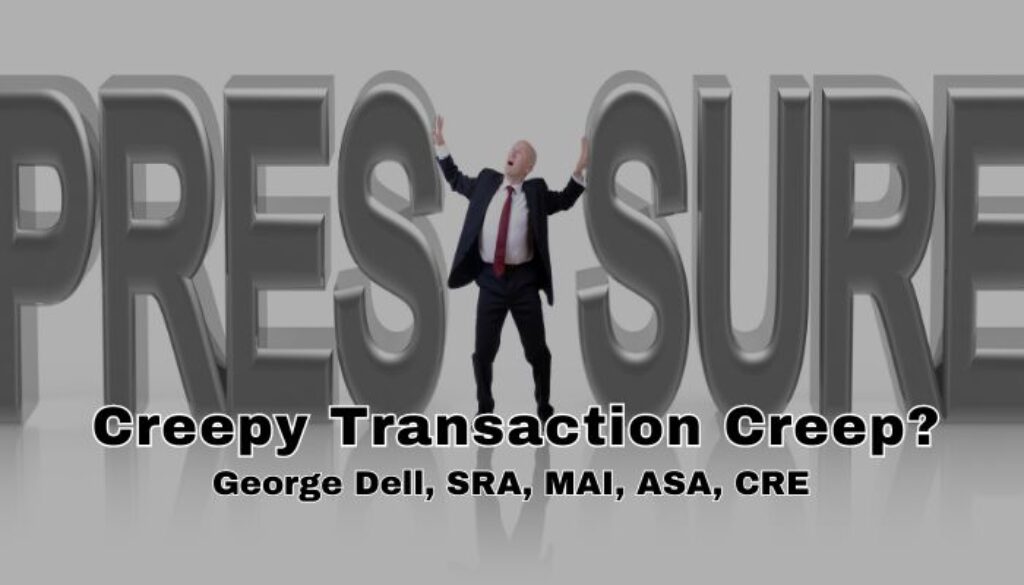 Creepy Transaction Creep? by George Dell, SRA, MAI, ASA, CRE Graphic of man holding apart the word PRES SURE.