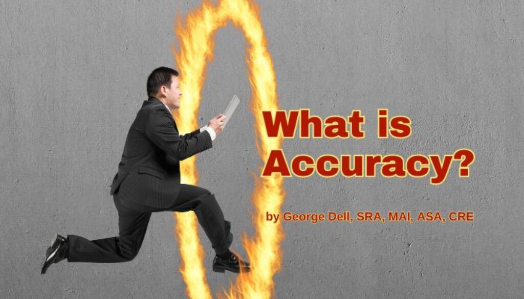 Man in Suite jumping through a flaming hoop. Text reads What is Accuracy? by George Dell, SRA, MAI, ASA, CRE