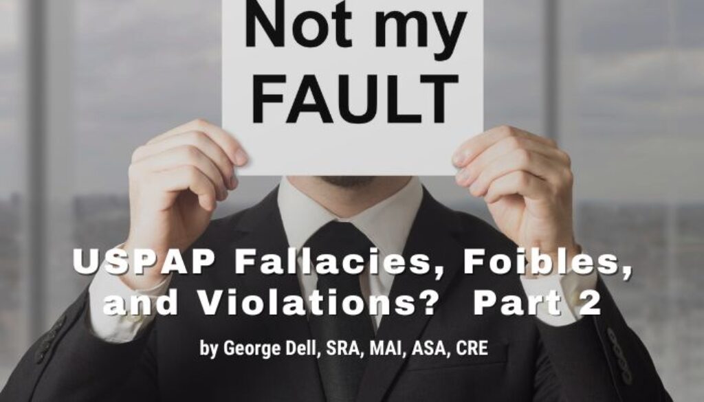Man with sign that reads: Not my FAULT followed by text that reads: USPAP Fallacies, Foibles, & Violations? Pt 2 by George Dell, SRA, MAI, ASA, CRE