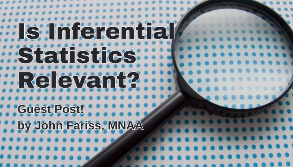 Is Inferential Statistics Relevant? by John Fariss, MNAA Guest post for George Dell's Analogue Blog.