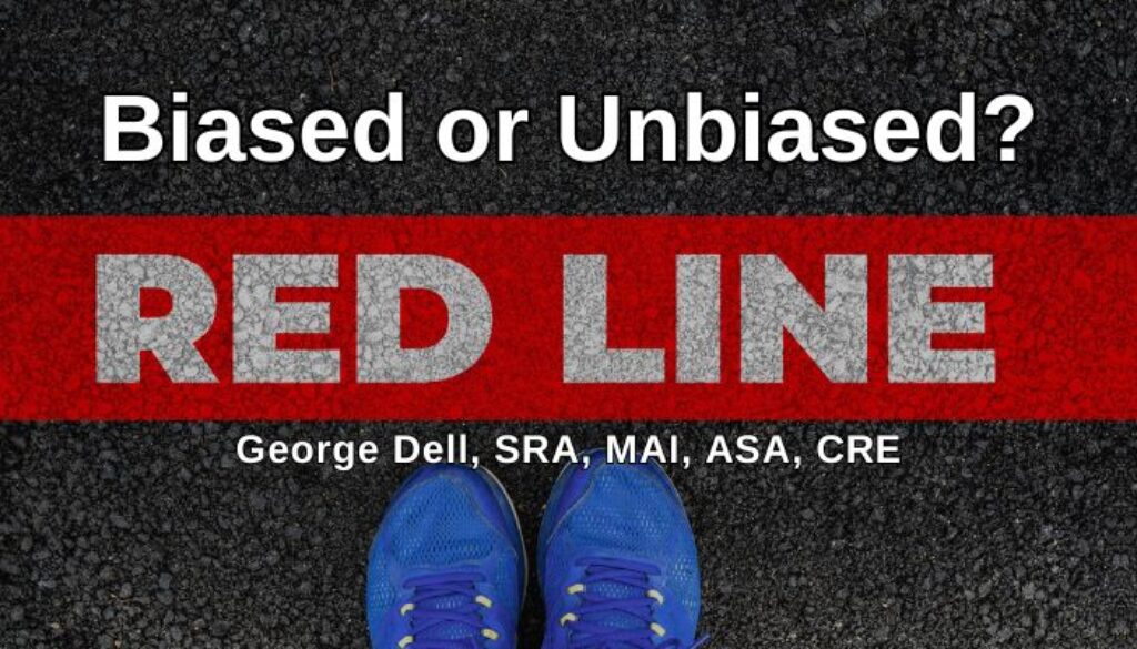 Biased or Unbiased? by George Dell, SRA, MAI, ASA, CRE