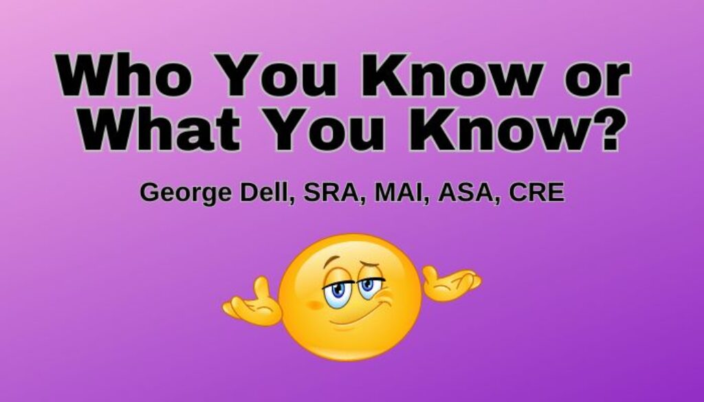 Violet backgound with a shrug emoji cartoon below the text: Who You Know or What You Know? by George Dell, SRA, MAI, ASA, CRE