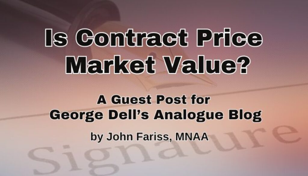 Guest Post for George Dell's Analogue blog. Is Contract Price Market Value? by John Fariss, MNAA