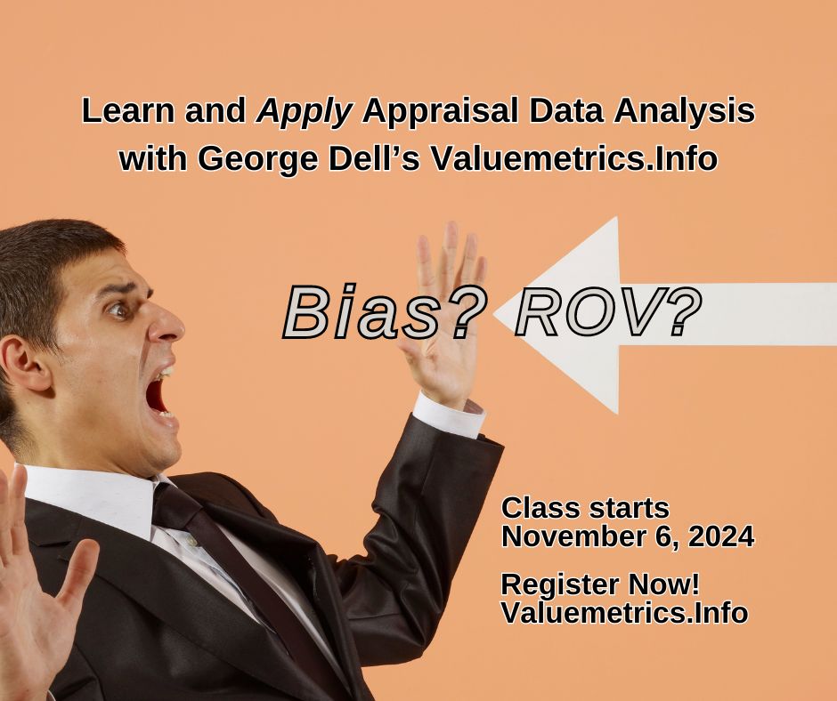 Learn and Apply Appraisal Data Analysis with George Dell's Valuemetrics.Info. Bias? ROV? UAD? Class Starts November 6th Register Now! @Valuemetrics.Info