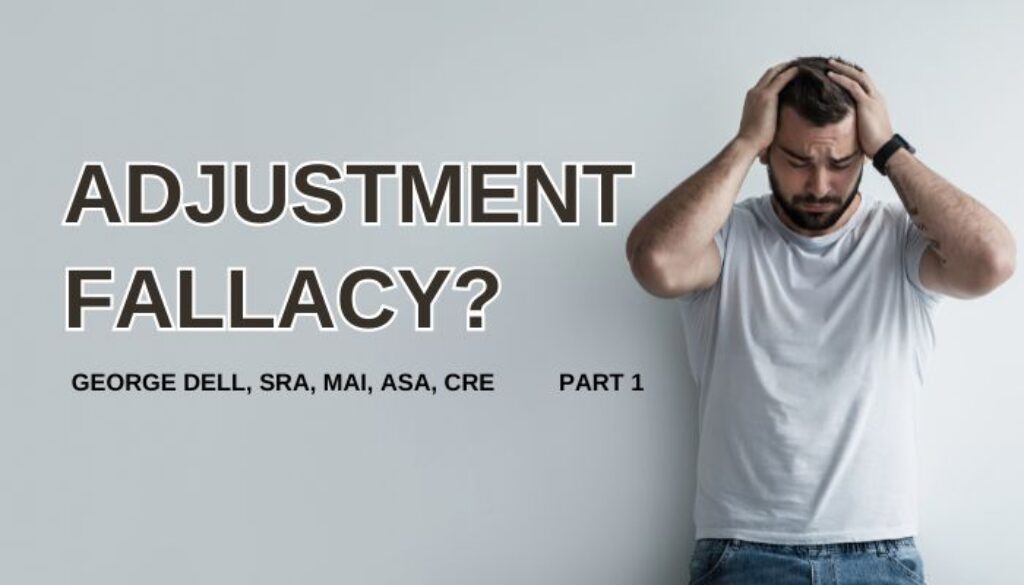 Adjustment Fallacy? by George Dell, SRA, MAI, ASA, CRE