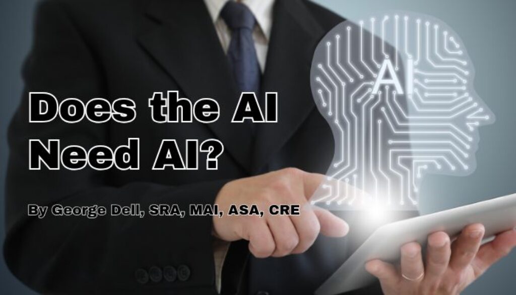 Does the AI Need AI? by George Dell, SRA, MAI, ASA, CRE