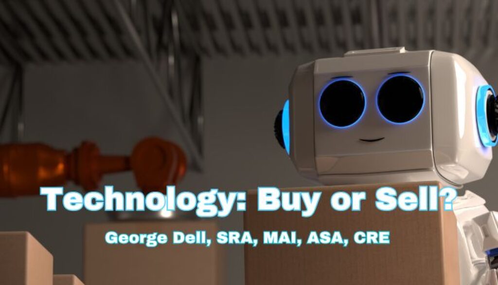 Technology: Buy or Sell? by George Dell, SRA, MAI, ASA, CRE