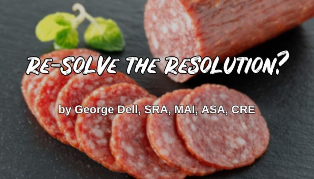 Slice Your Salami! Re-Solve The Resolution? by George Dell, SRA, MAI, ASA, CRE