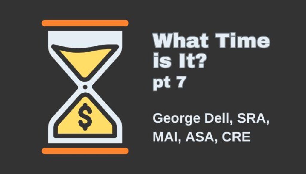 Hour glass pour out the sand of money. Text: What Time Is It? pt 7 by George Dell, SRA, MAI, ASA, CRE