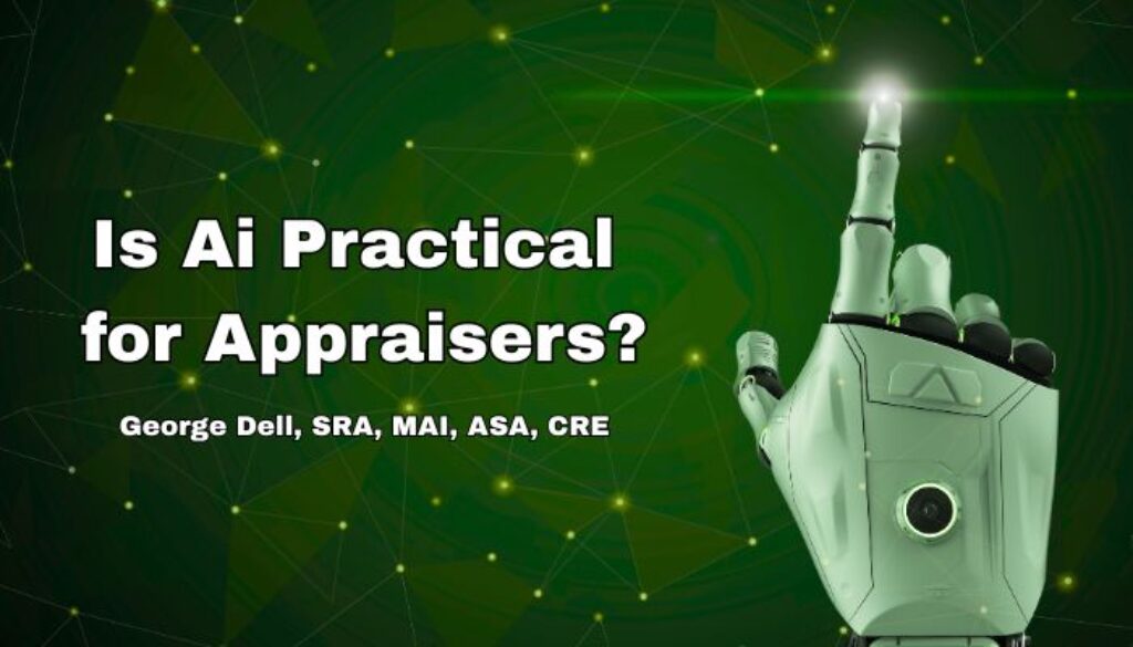 Is Ai Practical for Appraisers? George Dell, SRA, MAI, ASA, CRE