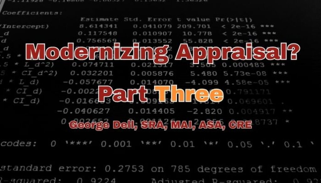 Modernizing Appraisal? Part Three George Dell, SRA, MAI, ASA, CRE