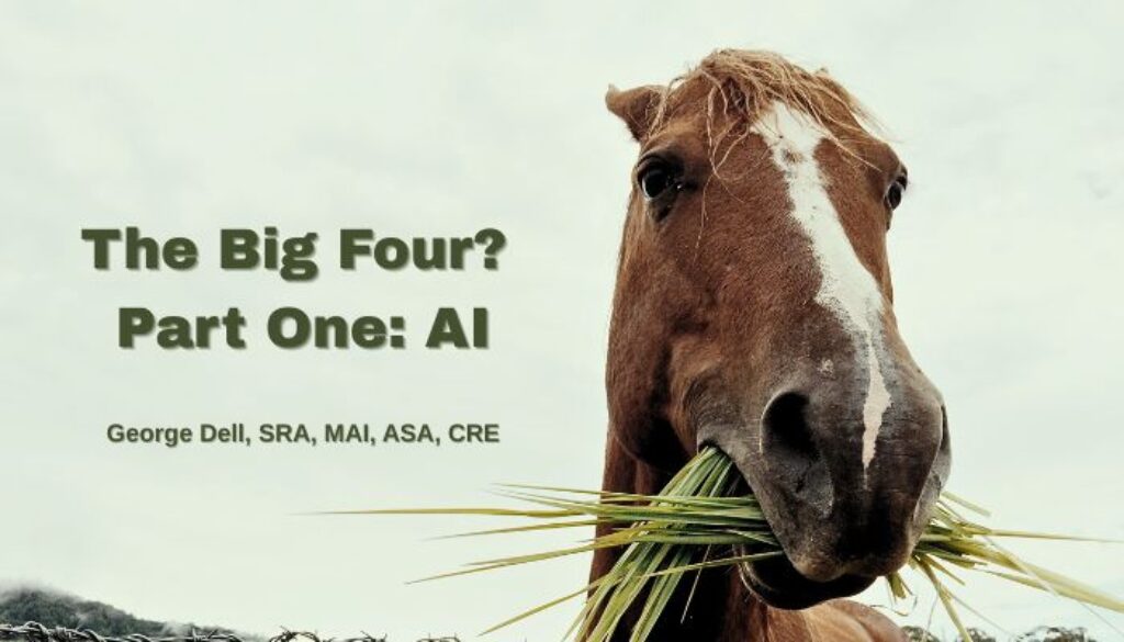 The Big Four? Part One: AI by George Dell, SRA, MAI, ASA, CRE