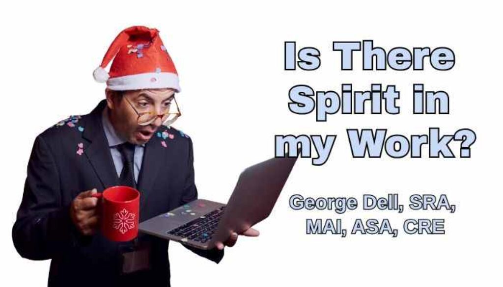 Is There Spirit in My Work? by George Dell, SRA, MAI, ASA, CRE