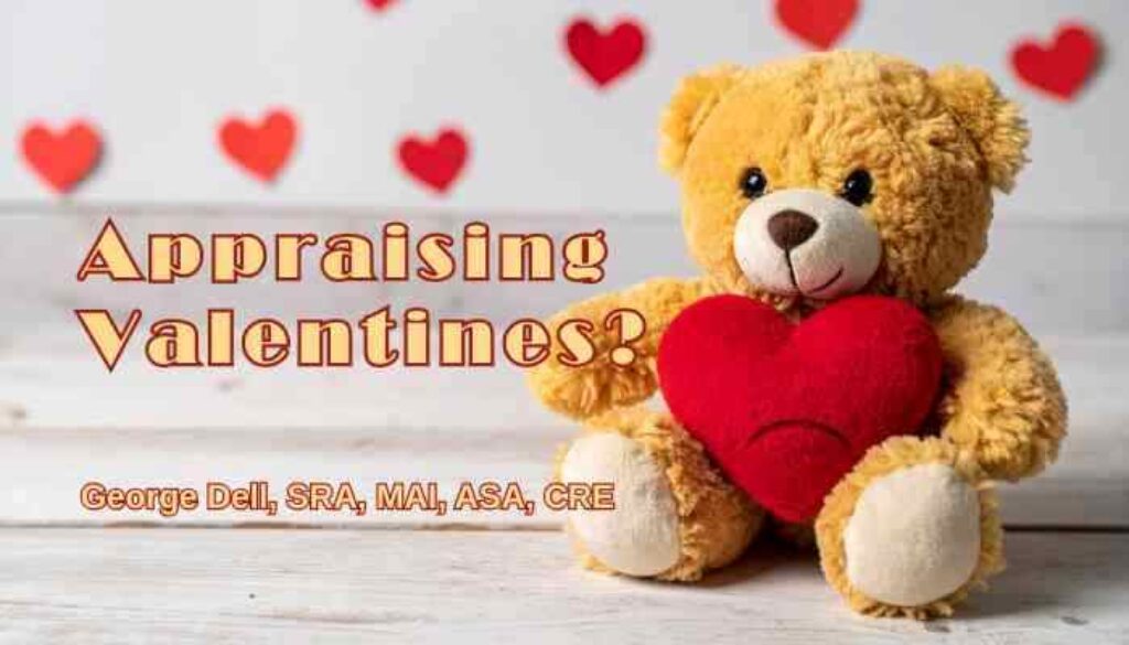 Appraisal Valentines? by George Dell, SRA, MAI, ASA, CRE