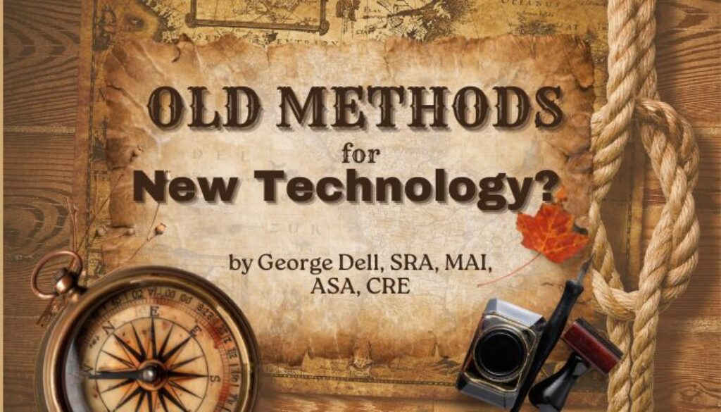 Old Methods for New Technology? George Dell, SRA, MAI, ASA, CRE