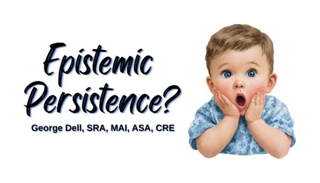 Epidemic Persistence? by George Dell, SRA, MAI, ASA, CRE