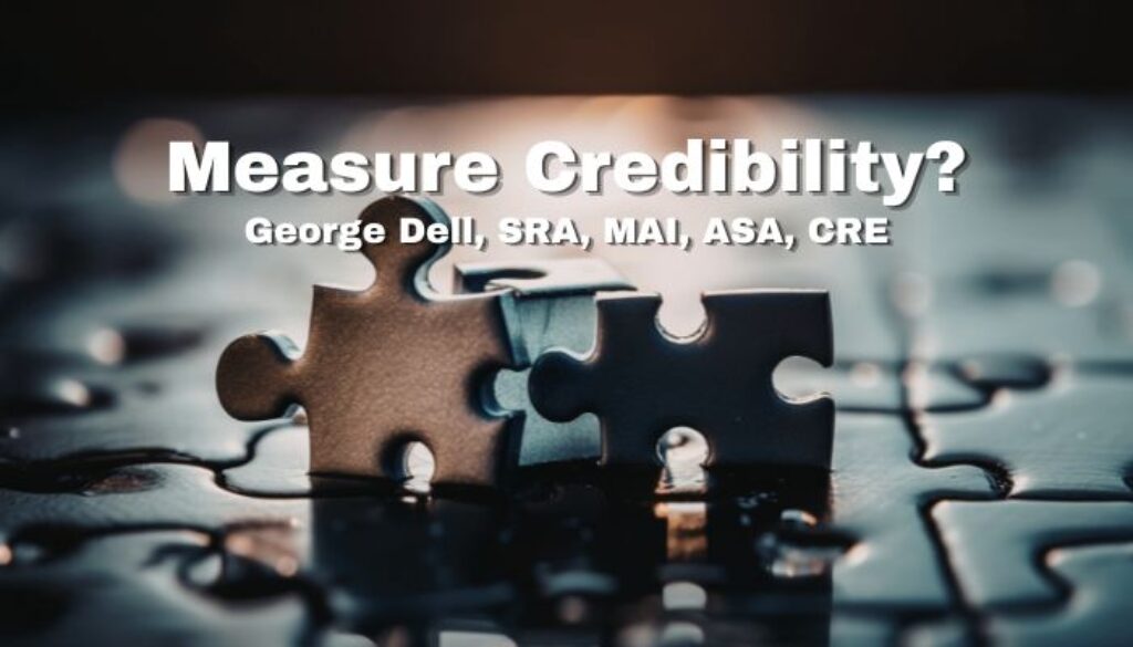 Measure Credibility? George Dell, SRA, MAI, ASA, CRE
