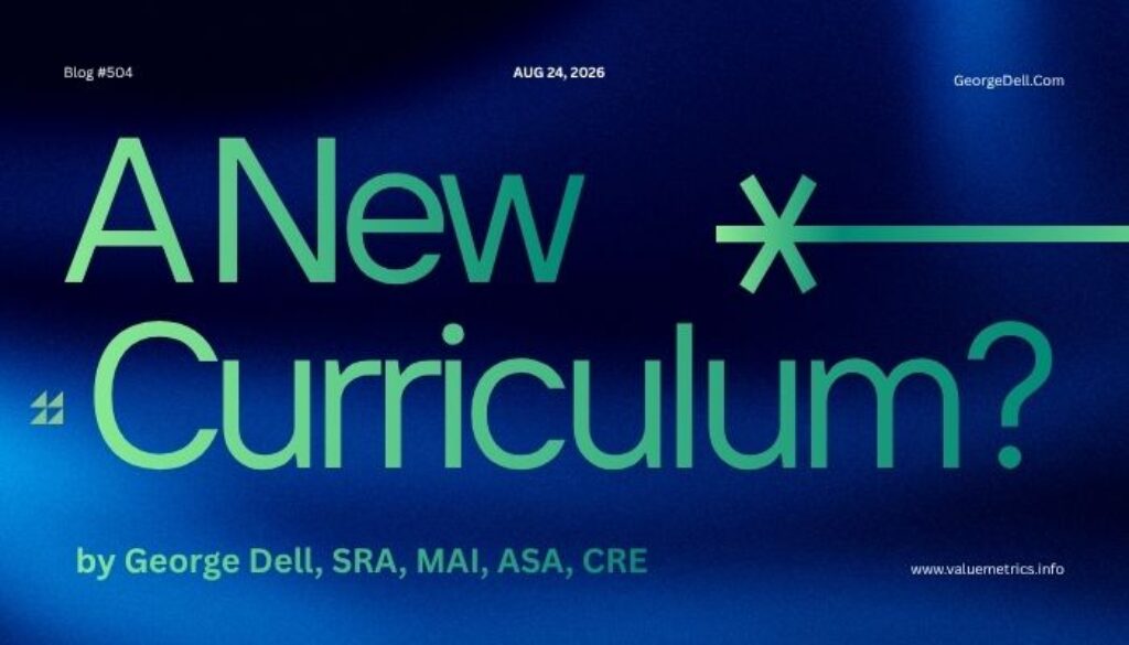 A New Curriculum? George Dell, SRA, MAI, ASA, CRE