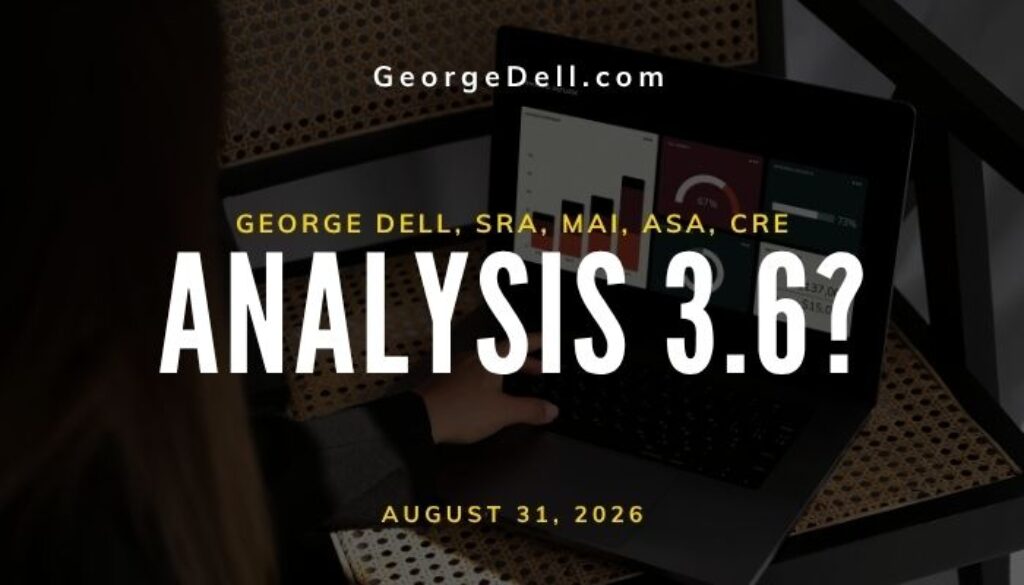 Analysis 3.6? George Dell, SRA, MAI, ASA, CRE