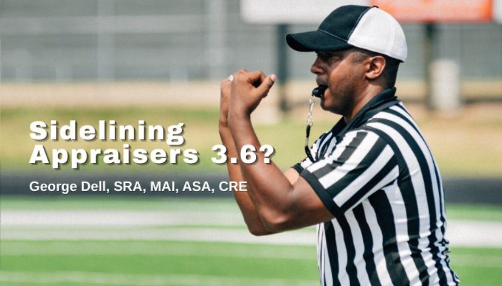 Sidelining Appraisers 3.6? George Dell, SRA, MAI, ASA, CRE