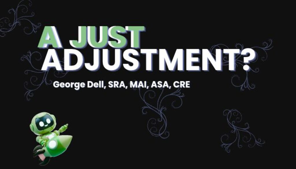 A Just Adjustment? George Dell, SRA, MAI, ASA, CRE